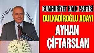 CHP’nin Dulkadiroğlu Adayı Ayhan Çiftarslan