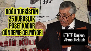 DOĞU TÜRKİSTAN 25 KURUŞLUK POŞET KADAR GÜNDEME GELMİYOR