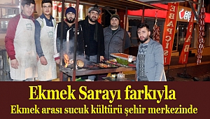 Ekmek Sarayı farkıyla sucuk ekmek kültürü şehir merkezinde
