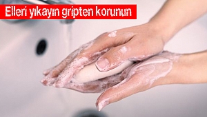 Elleri yıkayın gripten korunun