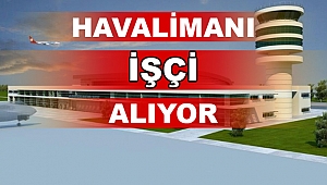 Kahramanmaraş Havalimanı'na İşçi Alınacak