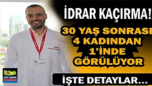 İDRAR KAÇIRMA 30 YAŞ SONRASI 4 KADINDAN 1’İNDE GÖRÜLÜYOR