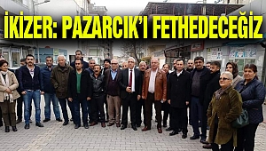 İkizer: Pazarcık’ı fethedeceğiz