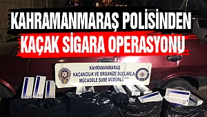KAHRAMANMARAŞ POLİSİNDEN KAÇAK SİGARA OPERASYONU