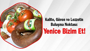 Kalite Güven ve Lezzetin Buluşma Noktası Yenice Bizim Et