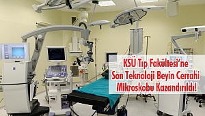 KSÜ Tıp Fakültesi'ne Son Teknoloji Beyin Cerrahi Mikroskobu Kazandırıldı