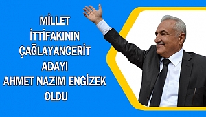 Millet ittifakının Çağlayancerit Adayı Ahmet Nazım Engizek oldu