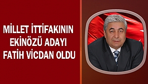 Millet ittifakının Ekinözü Adayı Fatih Vicdan oldu