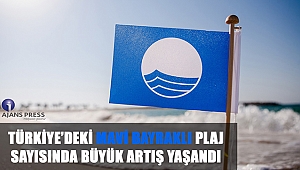 TÜRKİYE’DEKİ MAVİ BAYRAKLI PLAJ SAYISINDA BÜYÜK ARTIŞ YAŞANDI