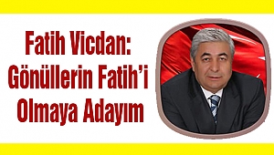 Vicdan: Gönüllerin Fatih’i Olmaya Adayım