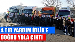 4 tır yardım İdlib’e doğru yola çıktı