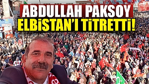 Abdullah Paksoy Elbistan’ı titretti!