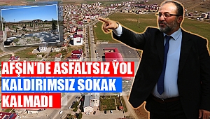 Afşin’de Asfaltsız Yol, Kaldırımsız Sokak Kalmadı