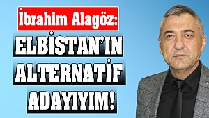 Alagöz: Elbistan’ın alternatif adayıyım!