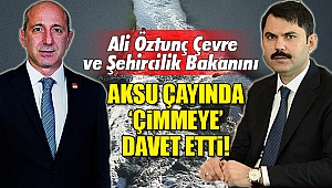 Ali Öztunç, Çevre ve Şehircilik Bakanını Aksu Çayında çimmeye davet etti!