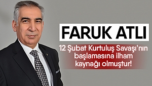 Atlı: 12 Şubat Kurtuluş Savaşı’nın başlamasına ilham kaynağı olmuştur!