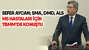 Aycan; SMA, DMD, ALS, MS hastaları için TBMM’de konuştu