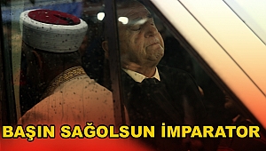 BAŞIN SAĞOLSUN İMPARATOR