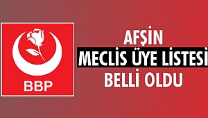Büyük Birlik Partisi’nin Afşin Meclis Üye Listesi Belli Oldu