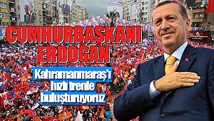 Cumhurbaşkanı Erdoğan Kahramanmaraş'ta müjdeyi verdi!