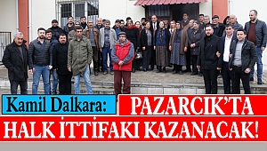 Dalkara: Pazarcık’ta Halk İttifakı Kazanacak!