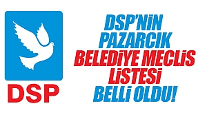 DSP Pazarcık Meclis Üye Listesi Belli Oldu