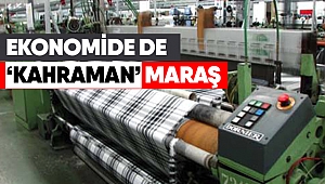 Ekonomide’de ‘Kahraman’ Maraş