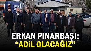 Erkan Pınarbaşı; “Adil olacağız”