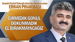 Erkan Pınarbaşı; “Girmedik gönül, dokunmadık el bırakmayacağız”