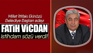 Fatih Vicdan istihdam sözü verdi!
