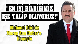 Gürbüz: En iyi bildiğimiz işe talip oluyoruz!
