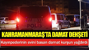 Kahramanmaraş’ta damat dehşeti! Yaralı var!