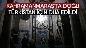 Kahramanmaraş'ta Doğu Türkistan için dua edildi