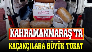 Kahramanmaraş’ta Kaçakçılara Büyük Tokat