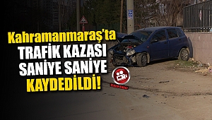 Kahramanmaraş’ta trafik kazası sanayiye saniye kaydedildi!