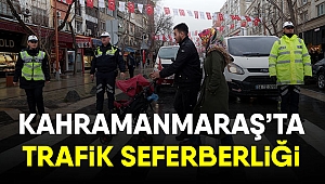 Kahramanmaraş'ta Trafik Seferberliği