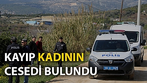 Kayıp kadının cesedi bulundu