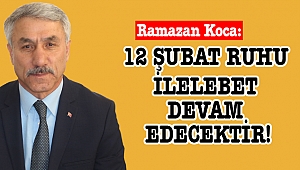 Koca: 12 Şubat Ruhu İlelebet Devam Edecektir