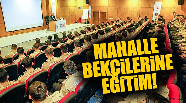 Mahalle bekçilerine eğitim!