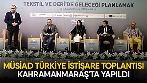 MÜSİAD Türkiye İstişare Toplantısı Kahramanmaraş'ta Yapıldı