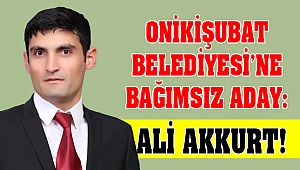Onikişubat Belediyesi’ne Bağımsız Aday: Ali Akkurt