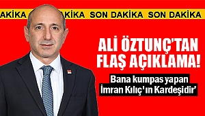 Öztunç: ‘Bana kumpas yapan İmran Kılıç'ın Kardeşidir’