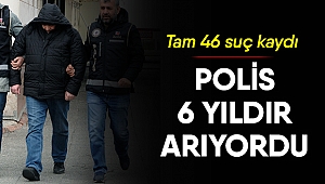 Polis 6 yıldır arıyordu! Sonunda yakalandı