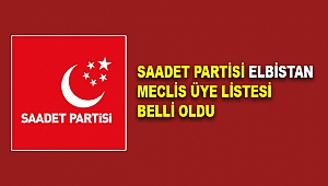 Saadet Partisi Elbistan meclis üye listesi belli oldu