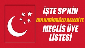 Saadet Partisi'nin Dulkadiroğlu Meclis Üye Listesi Belli Oldu
