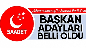 Saadet Partisi'nin Kahramanmaraş Adayları