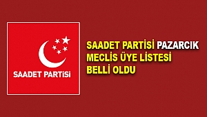 Saadet Partisi Pazarcık meclis üye listesi belli oldu