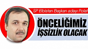 SP Elbistan Başkan adayı Polat; “Önceliğimiz işsizlik olacak”