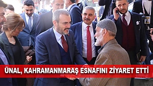 Ünal, Kahramanmaraş Esnafını Ziyaret Etti!