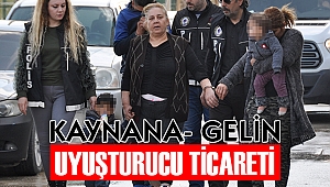 Uyuşturucuda gelin kaynana